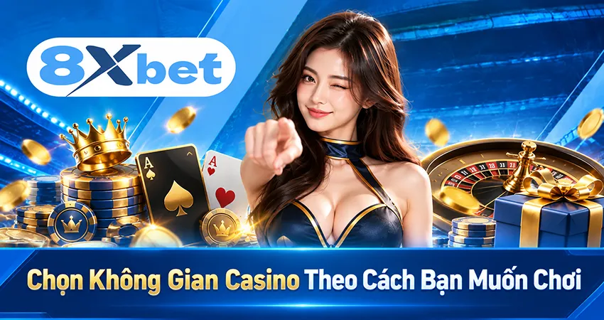Chọn Không Gian Casino Theo Cách Bạn Muốn Chơi
